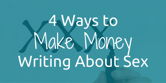 4 Ways to Make Money Writing About Sex
