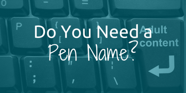 Do You Need a Pen Name as a Sex Writer?