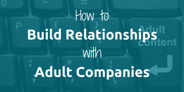How to Build Relationships with Adult Companies