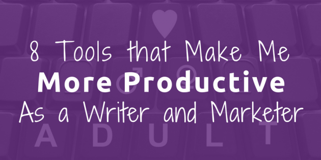 8 Tools That Make You More Productive as a Writer and Marketer