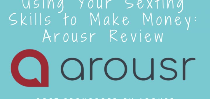 post sponsored by Arousr -- a look at the app and how to make money using sexting skills