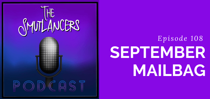 episode 108 of the Smutlancers podcast - September 2020 mailbag