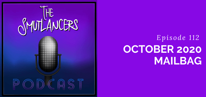 episode 112 of the Smutlancers Podcast - October 2020 Mailbag