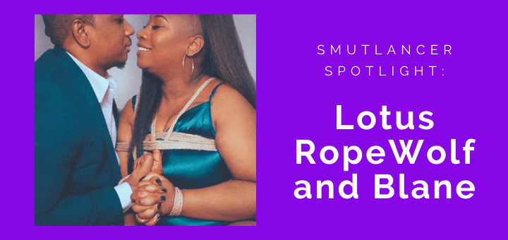 Smutlancer Spotlight: Lotus RopeWolf and Blane