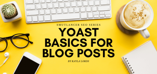 blog banner with image of phone, coffee, keyboard, glasses, and notebook over yellow background with text that says smutlancer seo series yoast basics for blog posts by kayla lords