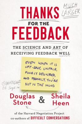 book cover for Thanks for the Feedback by Douglas Stone and Sheila Heen