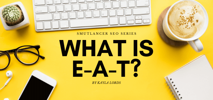 Why Your Smutlancer Site Needs E-A-T | Smutlancer SEO Series