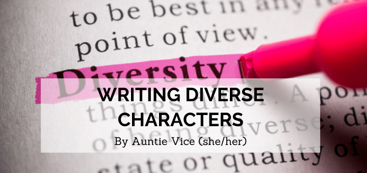 blog banner for Writing Diverse Characters by Auntie Vice (she/her) with image of dictionary entry for the word "diversity" highlight in pink